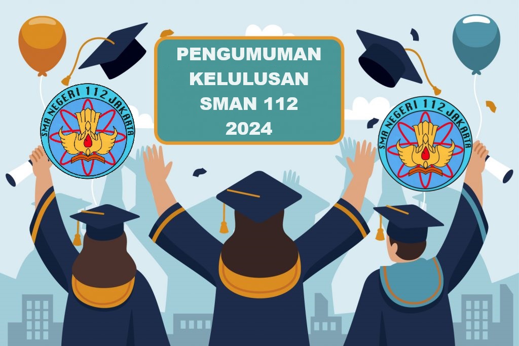 PENGUMUMAN KELULUSAN PESERTA DIDIK SMAN 112 TAHUN PELAJARAN 2023 2024